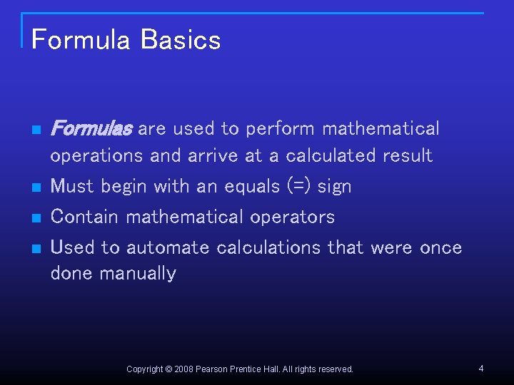 Formula Basics n n Formulas are used to perform mathematical operations and arrive at