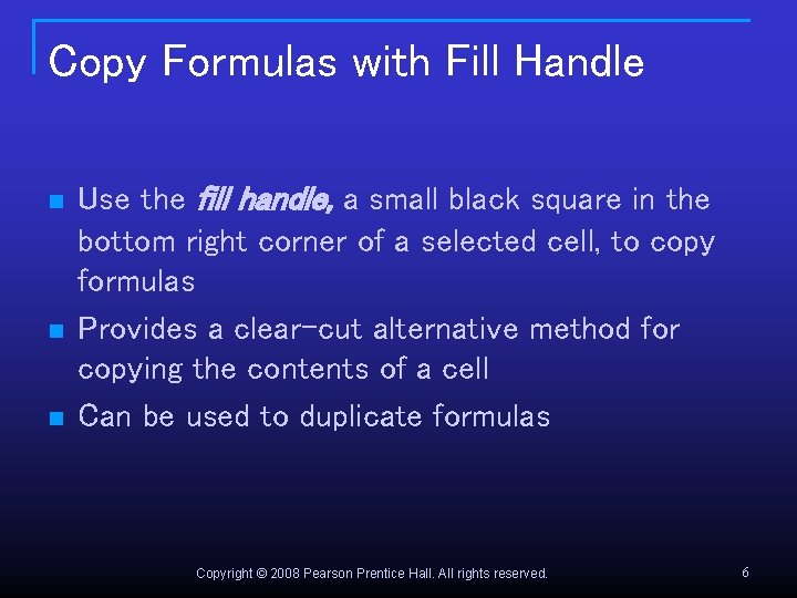 Copy Formulas with Fill Handle n n n Use the fill handle, a small