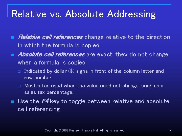 Relative vs. Absolute Addressing n Relative cell references change relative to the direction n