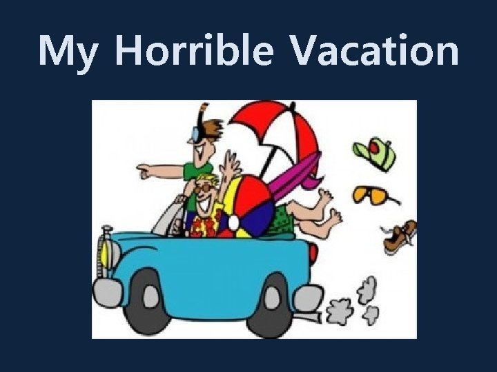 My Horrible Vacation 