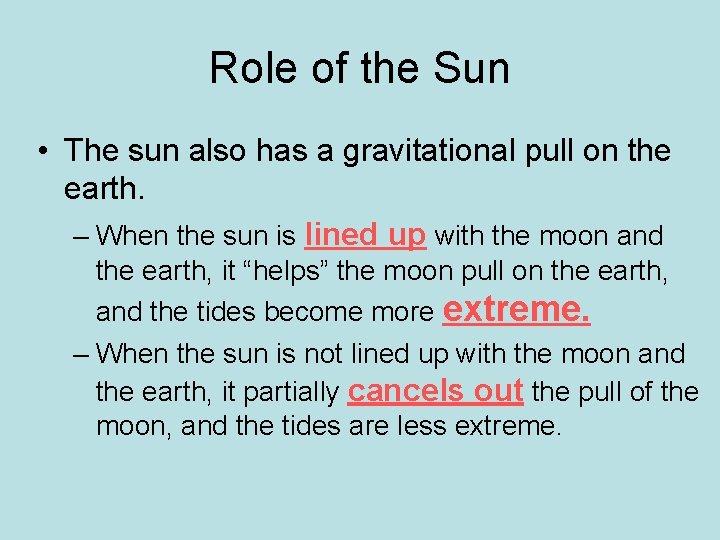 Role of the Sun • The sun also has a gravitational pull on the