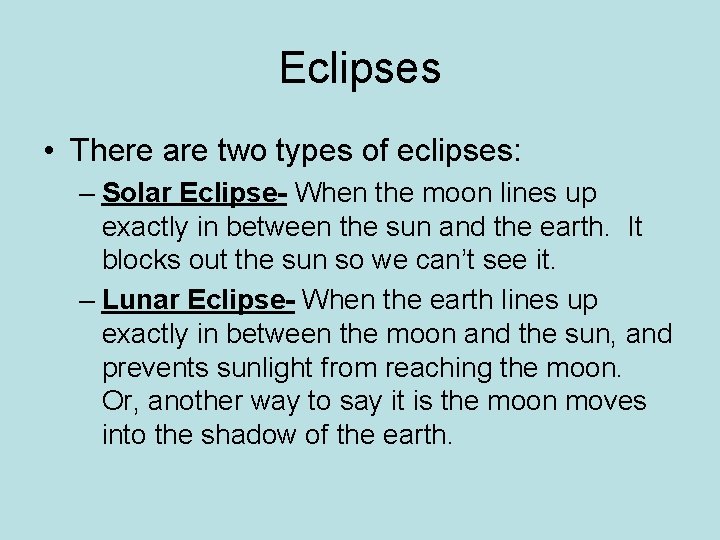Eclipses • There are two types of eclipses: – Solar Eclipse- When the moon