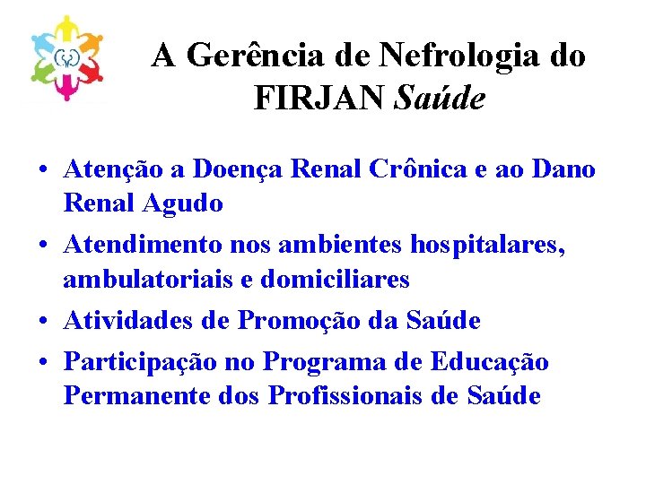 A Gerência de Nefrologia do FIRJAN Saúde • Atenção a Doença Renal Crônica e