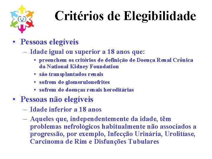 Critérios de Elegibilidade • Pessoas elegíveis – Idade igual ou superior a 18 anos