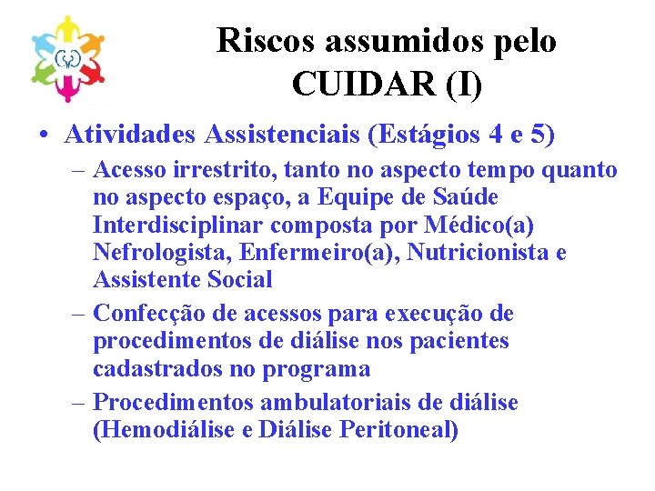 Riscos assumidos pelo CUIDAR (I) • Atividades Assistenciais (Estágios 4 e 5) – Acesso