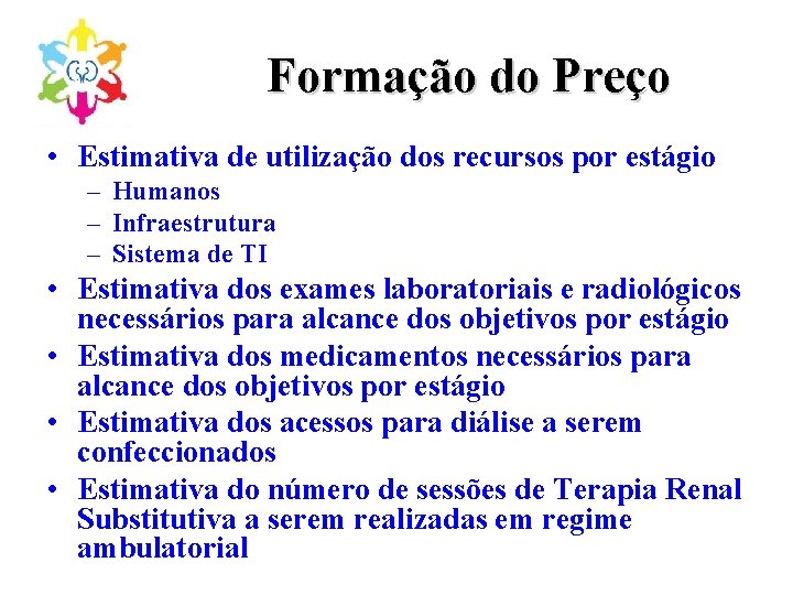 Formação do Preço • Estimativa de utilização dos recursos por estágio – Humanos –