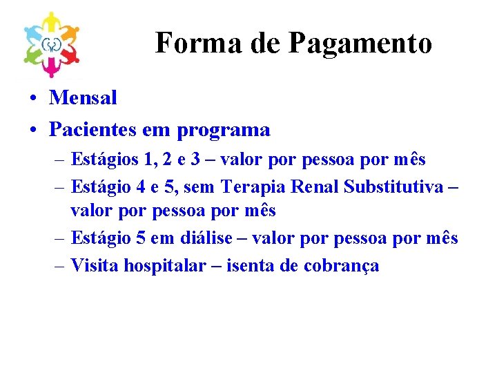 Forma de Pagamento • Mensal • Pacientes em programa – Estágios 1, 2 e