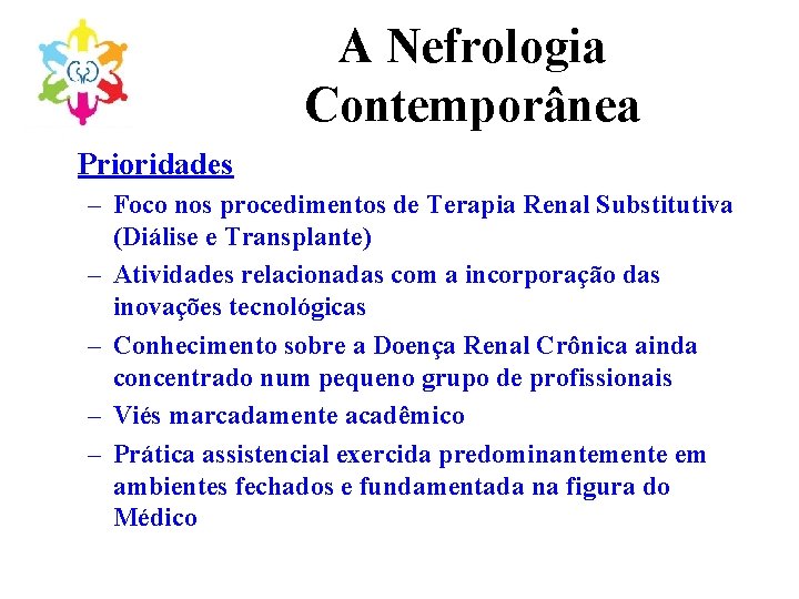 A Nefrologia Contemporânea Prioridades – Foco nos procedimentos de Terapia Renal Substitutiva (Diálise e