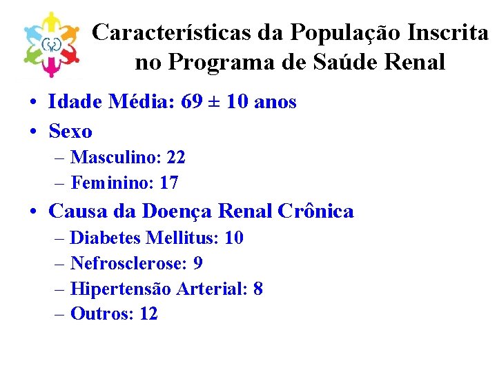 Características da População Inscrita no Programa de Saúde Renal • Idade Média: 69 ±
