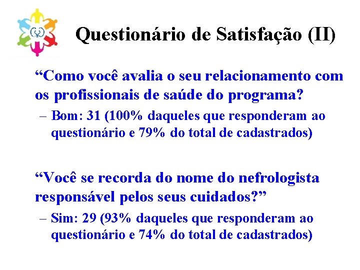 Questionário de Satisfação (II) “Como você avalia o seu relacionamento com os profissionais de