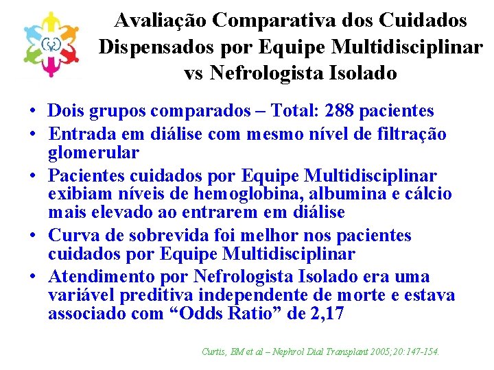 Avaliação Comparativa dos Cuidados Dispensados por Equipe Multidisciplinar vs Nefrologista Isolado • Dois grupos