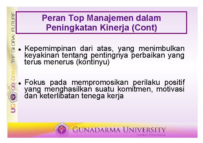 Peran Top Manajemen dalam Peningkatan Kinerja (Cont) Kepemimpinan dari atas, yang menimbulkan keyakinan tentang