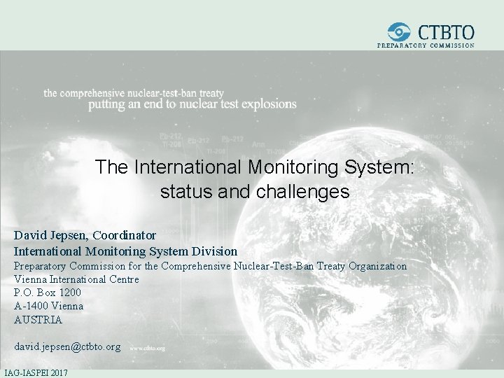 The International Monitoring System: status and challenges David Jepsen, Coordinator International Monitoring System Division