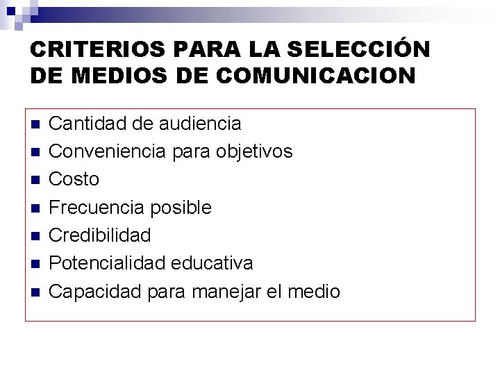 CRITERIOS PARA LA SELECCIÓN DE MEDIOS DE COMUNICACION n n n n Cantidad de