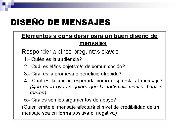 DISEÑO DE MENSAJES Elementos a considerar para un buen diseño de mensajes Responder a