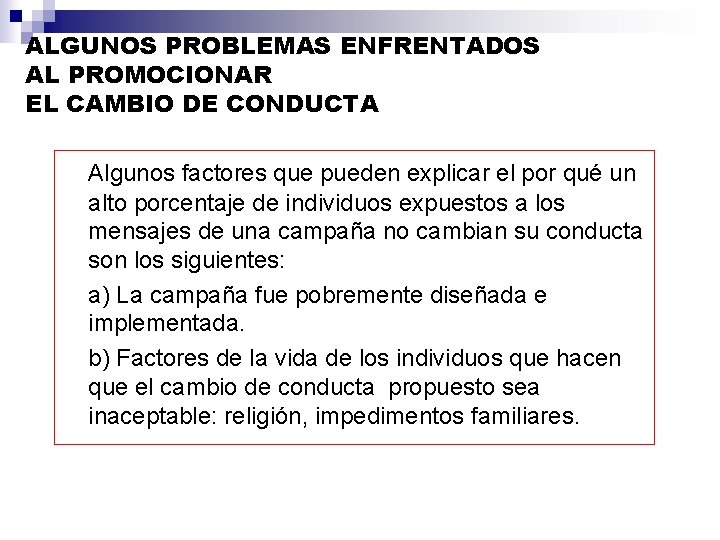 ALGUNOS PROBLEMAS ENFRENTADOS AL PROMOCIONAR EL CAMBIO DE CONDUCTA Algunos factores que pueden explicar