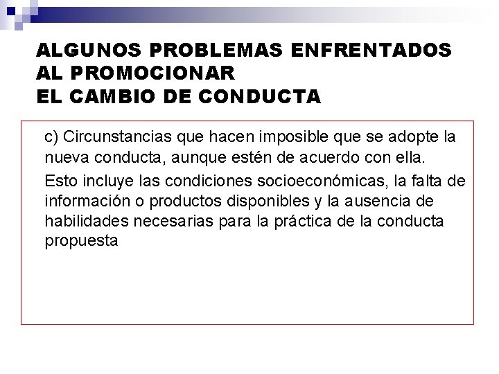 ALGUNOS PROBLEMAS ENFRENTADOS AL PROMOCIONAR EL CAMBIO DE CONDUCTA c) Circunstancias que hacen imposible