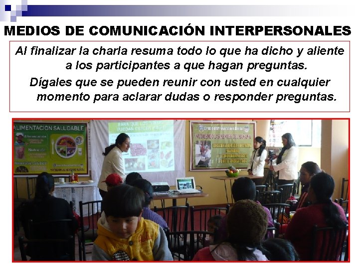 MEDIOS DE COMUNICACIÓN INTERPERSONALES Al finalizar la charla resuma todo lo que ha dicho