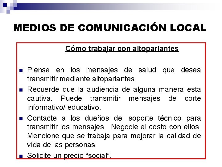 MEDIOS DE COMUNICACIÓN LOCAL Cómo trabajar con altoparlantes n n Piense en los mensajes