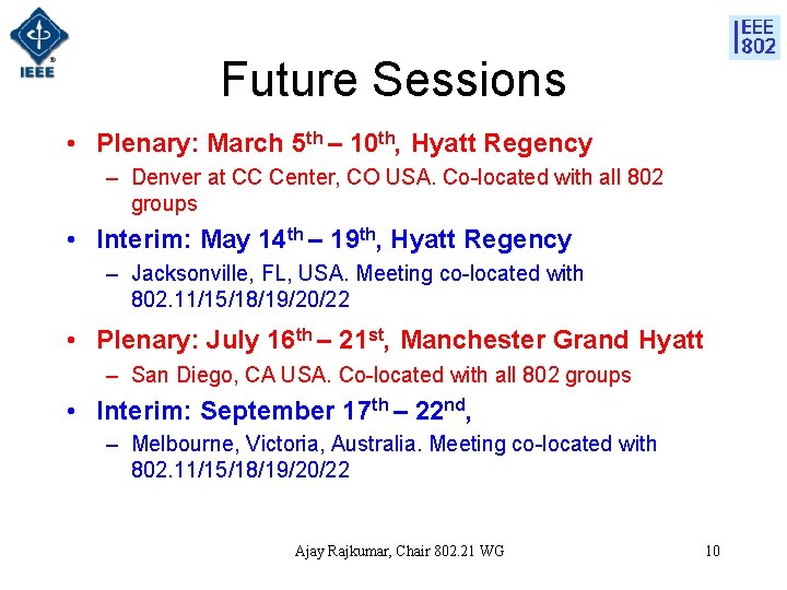Future Sessions • Plenary: March 5 th – 10 th, Hyatt Regency – Denver