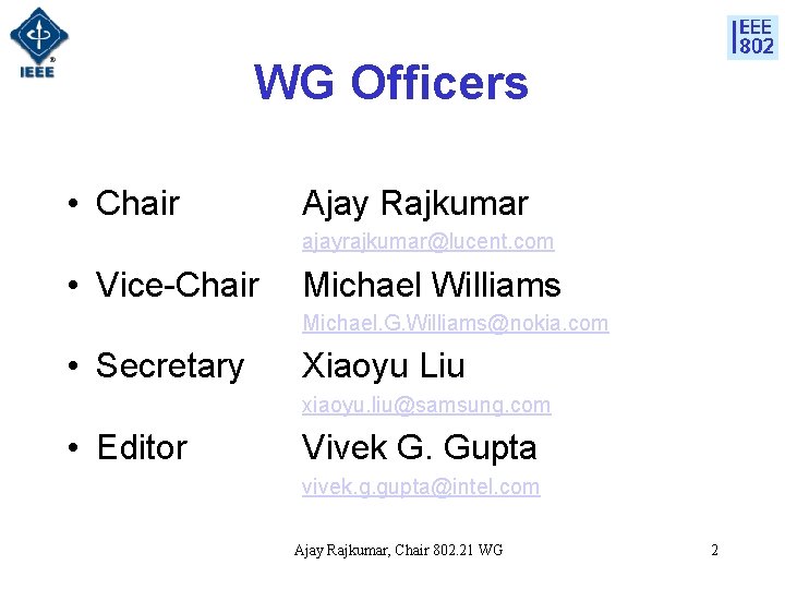 WG Officers • Chair Ajay Rajkumar ajayrajkumar@lucent. com • Vice-Chair Michael Williams Michael. G.