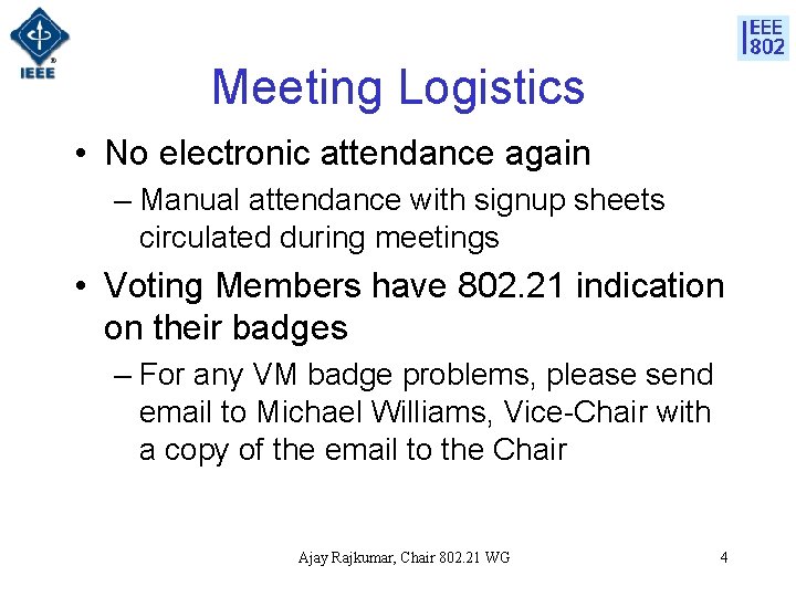 Meeting Logistics • No electronic attendance again – Manual attendance with signup sheets circulated