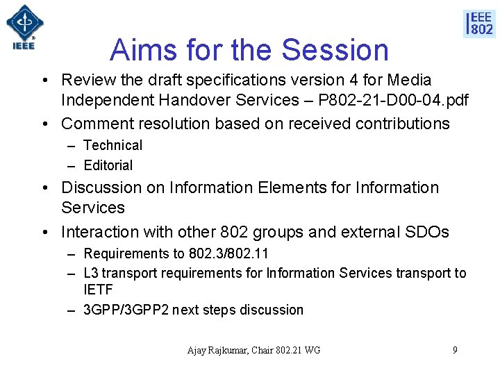 Aims for the Session • Review the draft specifications version 4 for Media Independent