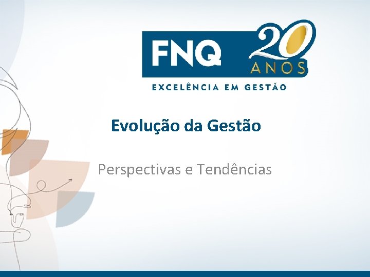 Evolução da Gestão Perspectivas e Tendências 