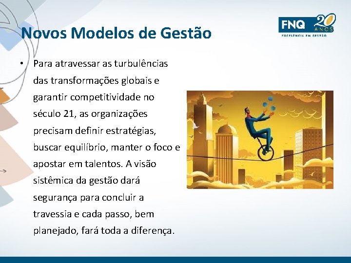 Novos Modelos de Gestão • Para atravessar as turbulências das transformações globais e garantir