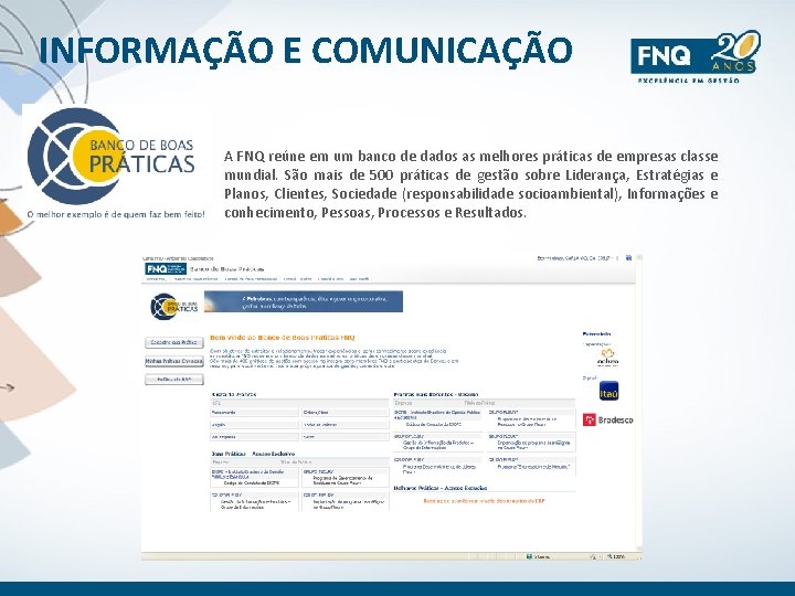 INFORMAÇÃO E COMUNICAÇÃO A FNQ reúne em um banco de dados as melhores práticas