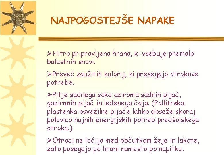 NAJPOGOSTEJŠE NAPAKE ØHitro pripravljena hrana, ki vsebuje premalo balastnih snovi. ØPreveč zaužitih kalorij, ki