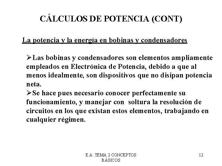 CÁLCULOS DE POTENCIA (CONT) La potencia y la energía en bobinas y condensadores ØLas