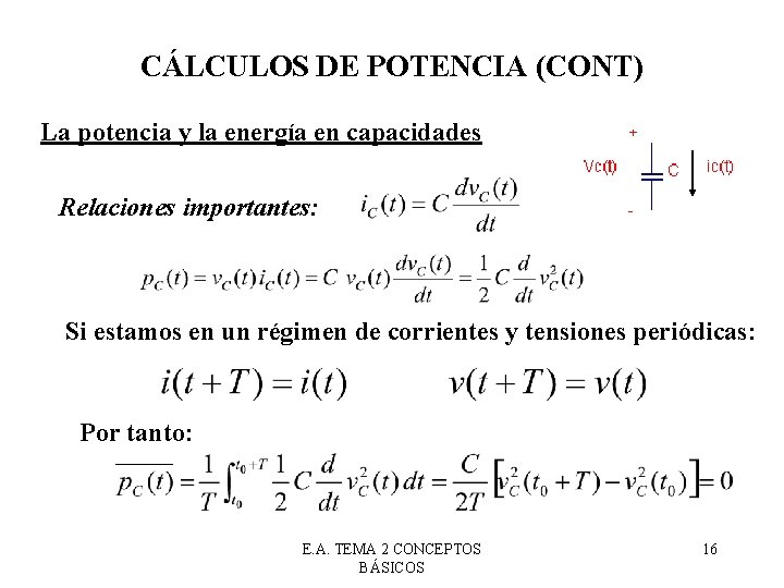 CÁLCULOS DE POTENCIA (CONT) La potencia y la energía en capacidades Relaciones importantes: Si