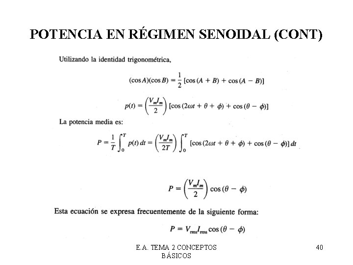 POTENCIA EN RÉGIMEN SENOIDAL (CONT) E. A. TEMA 2 CONCEPTOS BÁSICOS 40 