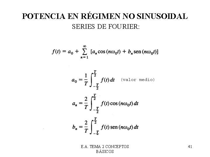 POTENCIA EN RÉGIMEN NO SINUSOIDAL SERIES DE FOURIER: E. A. TEMA 2 CONCEPTOS BÁSICOS