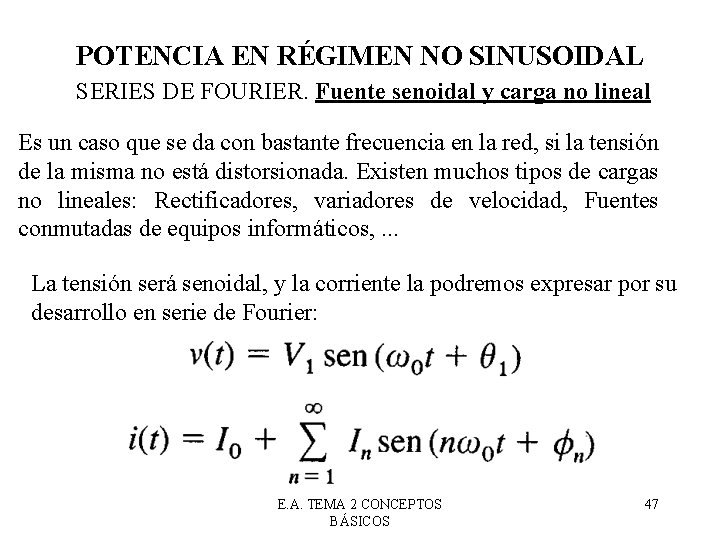 POTENCIA EN RÉGIMEN NO SINUSOIDAL SERIES DE FOURIER. Fuente senoidal y carga no lineal