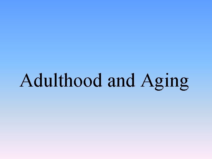 Adulthood and Aging 