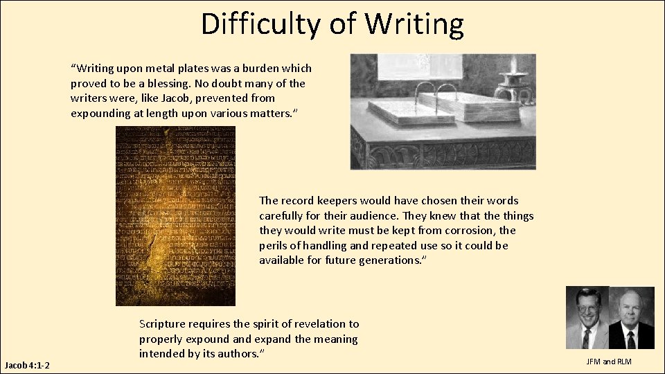 Difficulty of Writing “Writing upon metal plates was a burden which proved to be