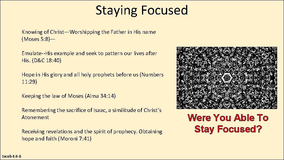 Staying Focused Knowing of Christ—Worshipping the Father in His name (Moses 5: 8)— Emulate--His