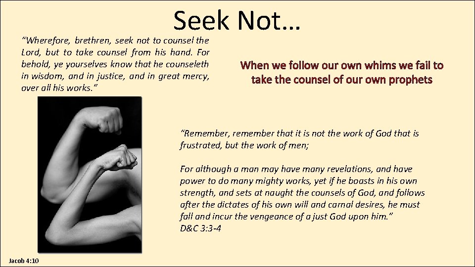 Seek Not… “Wherefore, brethren, seek not to counsel the Lord, but to take counsel