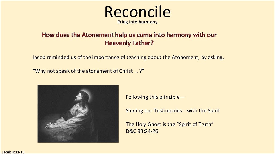 Reconcile Bring into harmony. How does the Atonement help us come into harmony with
