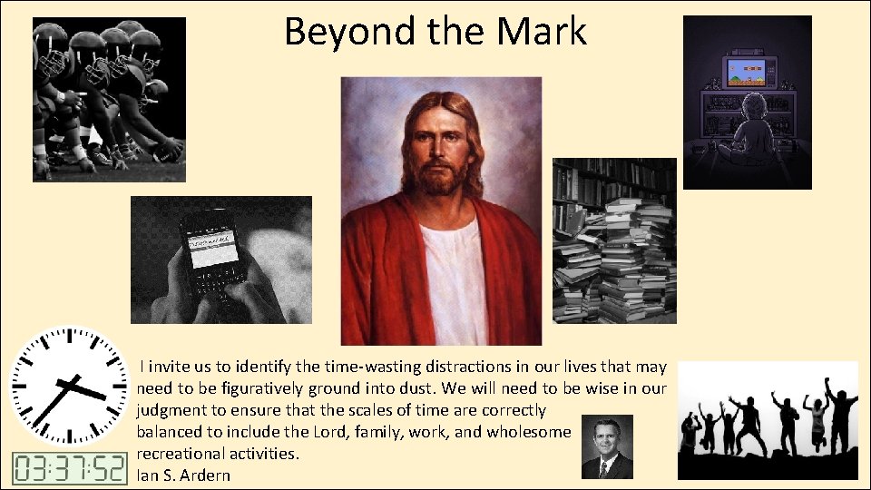 Beyond the Mark I invite us to identify the time-wasting distractions in our lives