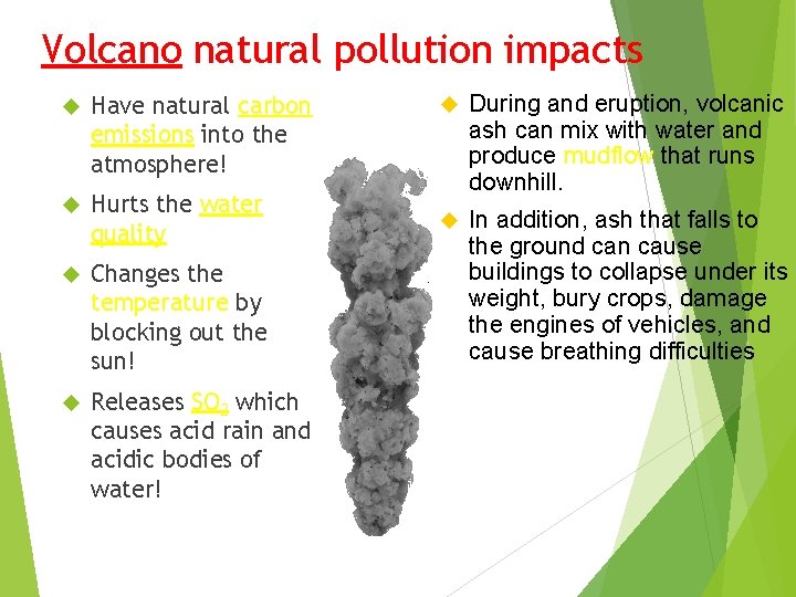 Volcano natural pollution impacts Have natural carbon emissions into the atmosphere! Hurts the water