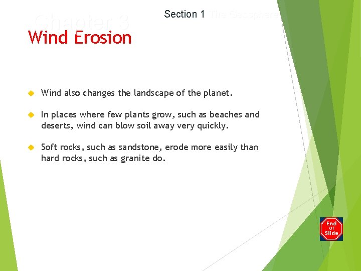 Chapter 3 Section 1 The Geosphere Wind Erosion Wind also changes the landscape of