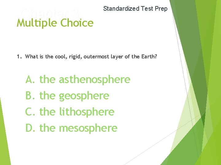 Chapter 3 Standardized Test Prep Multiple Choice 1. What is the cool, rigid, outermost