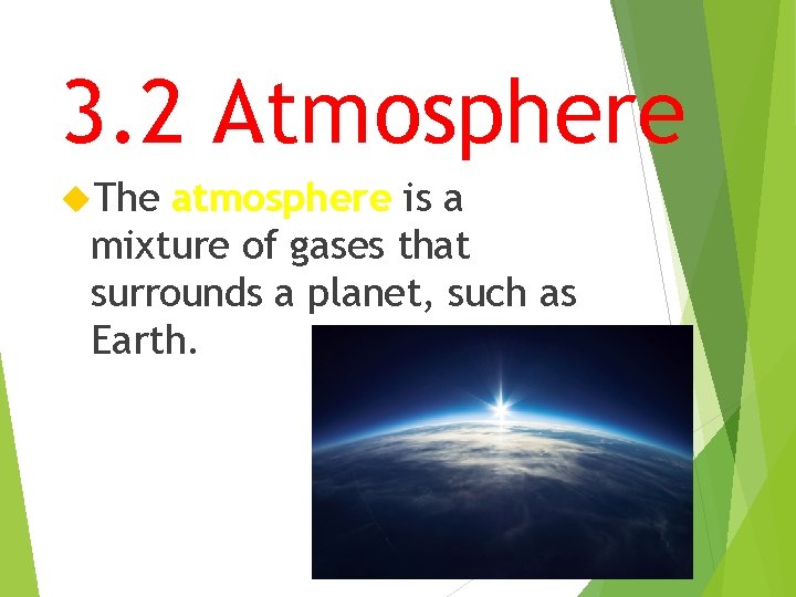 3. 2 Atmosphere The atmosphere is a mixture of gases that surrounds a planet,