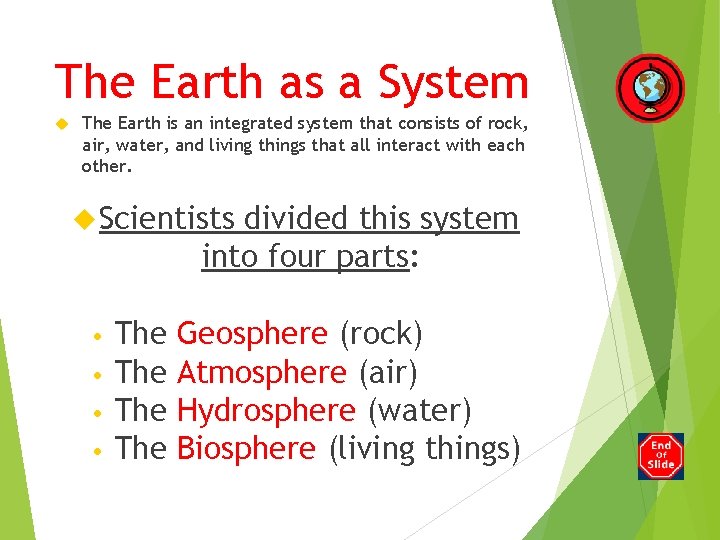 The Earth as a System The Earth is an integrated system that consists of