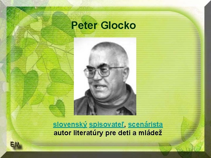 Peter Glocko slovenský spisovateľ, scenárista autor literatúry pre deti a mládež 