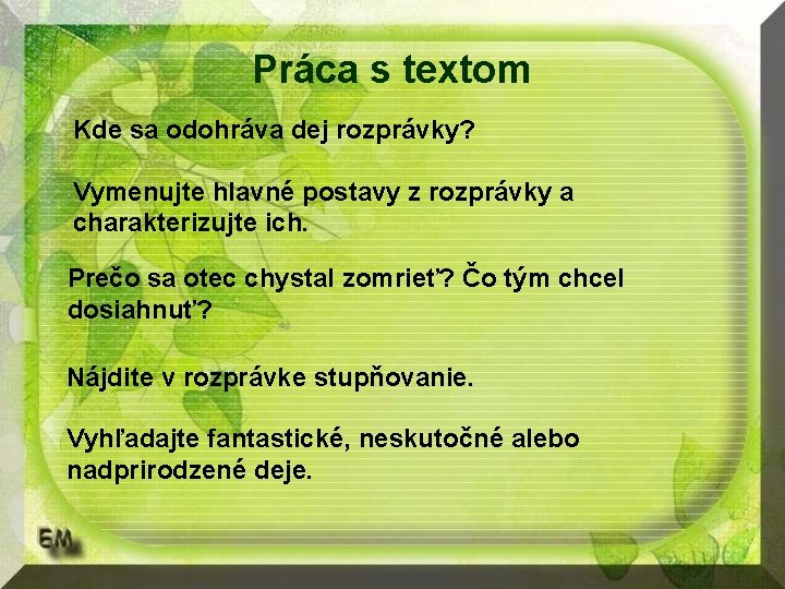 Práca s textom Kde sa odohráva dej rozprávky? Vymenujte hlavné postavy z rozprávky a