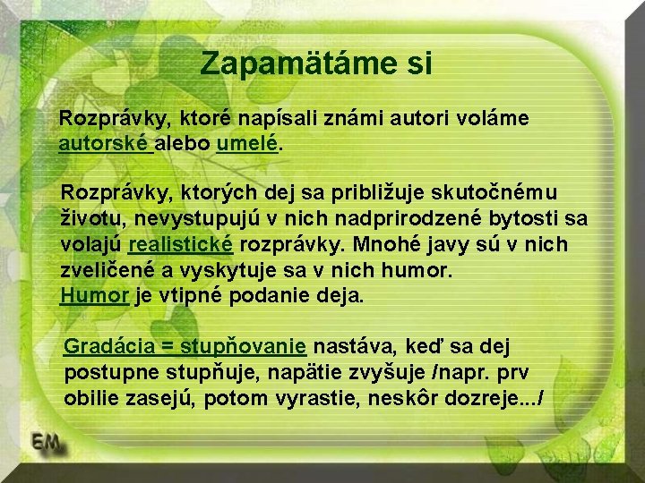 Zapamätáme si Rozprávky, ktoré napísali známi autori voláme autorské alebo umelé. Rozprávky, ktorých dej